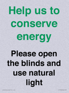Help us to conserve energy - Please open the blinds and use natural light